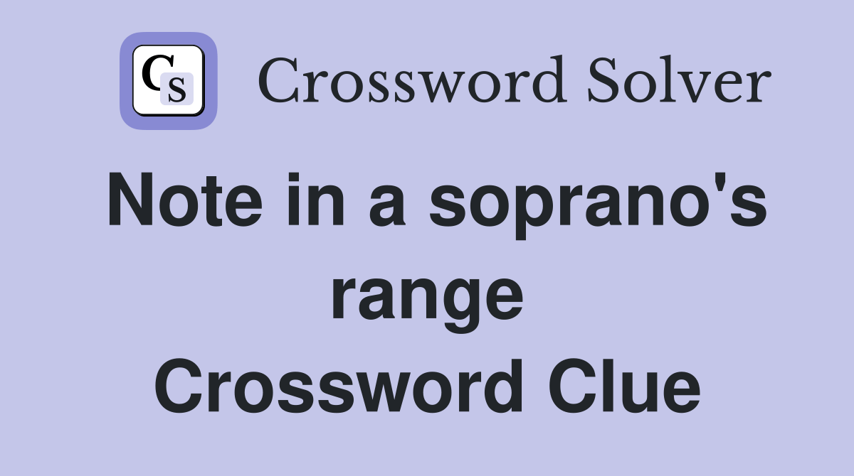 Note in a soprano's range Crossword Clue Answers Crossword Solver